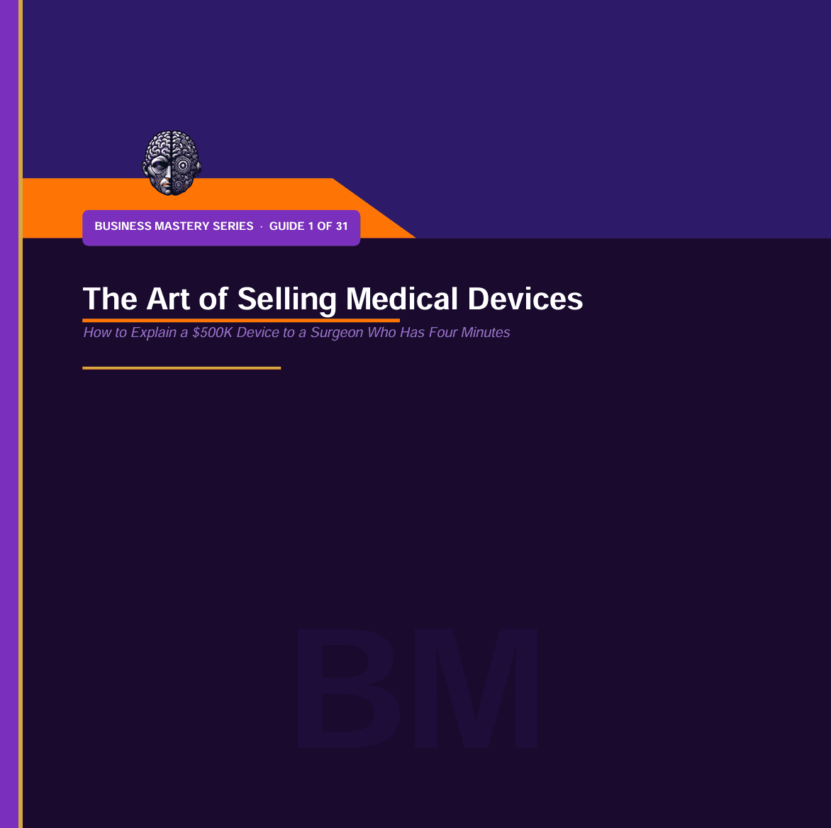 The Art of Selling Medical Devices: How to Explain a $500K Device to a Surgeon Who Has Four Minutes. A BMEssence guide cover, Business Mastery series.